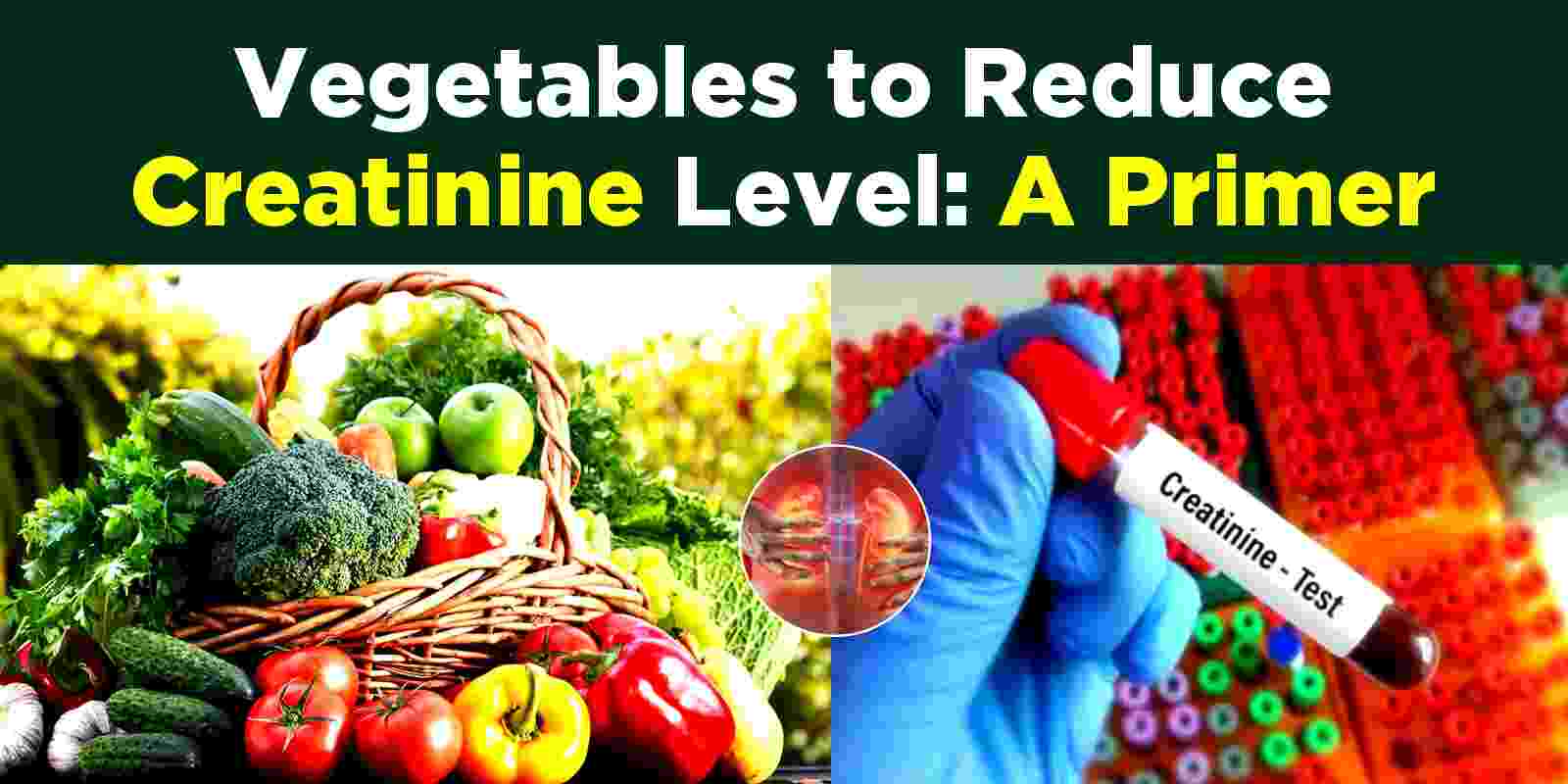 Vegetables to Reduce Creatinine Level: A Primer